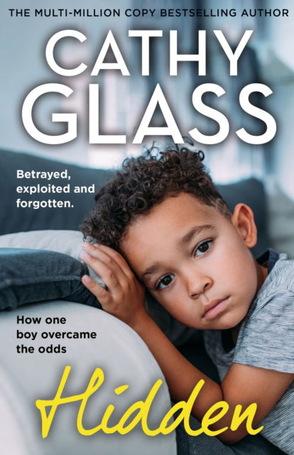 Cover for Cathy Glass · Hidden: Betrayed, Exploited and Forgotten. How One Boy Overcame the Odds. (Paperback Book) (2025)