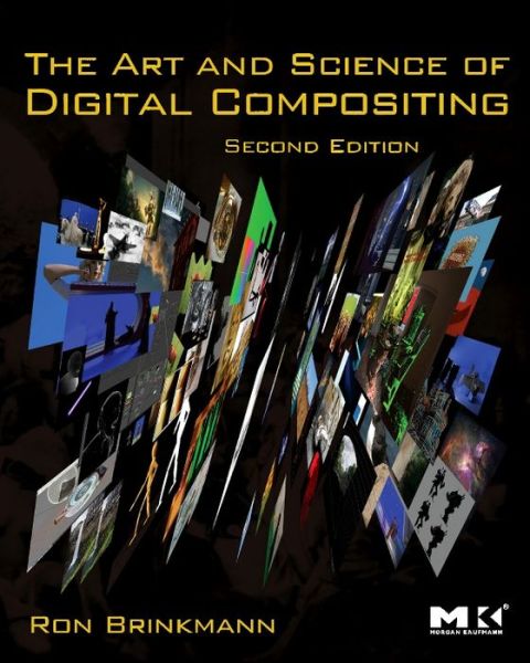 Cover for Brinkmann, Ron (Hermosa Beach, CA, USA) · The Art and Science of Digital Compositing: Techniques for Visual Effects, Animation and Motion Graphics - The Morgan Kaufmann Series in Computer Graphics (Paperback Book) (2008)