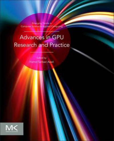 Cover for Sarbazi-Azad, Hamid (Sharif University of Technology, Tehran, Iran) · Advances in GPU Research and Practice - Emerging Trends in Computer Science and Applied Computing (Paperback Book) (2016)