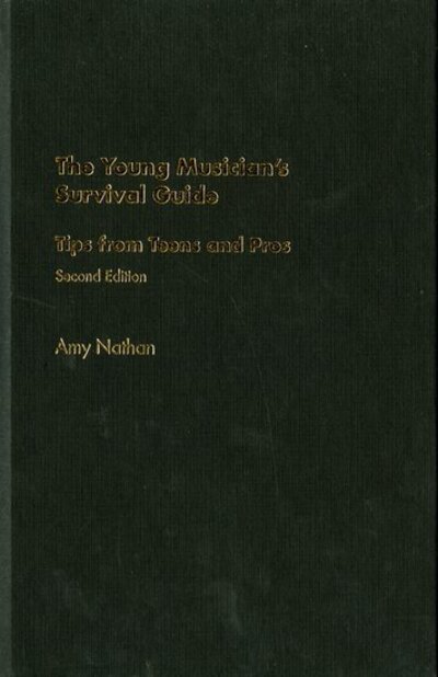 The Young Musician's Survival Guide: Tips from Teens and Pros - Amy Nathan - Books - Oxford University Press Inc - 9780195367386 - September 25, 2008