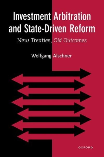 Cover for Alschner, Wolfgang (Associate Professor, Faculty of Law, Associate Professor, Faculty of Law, University of Ottawa) · Investment Arbitration and State-Driven Reform: New Treaties, Old Outcomes (Gebundenes Buch) (2022)