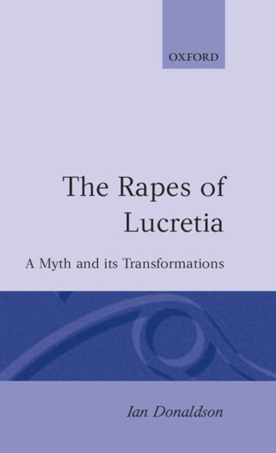 Cover for Ian Donaldson · The Rapes of Lucretia: A Myth and its Transformations (Hardcover Book) (1982)