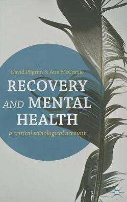 Cover for Pilgrim, David (FLAT 4 Petrea Mews, Liverpool) · Recovery and Mental Health: A Critical Sociological Account (Paperback Bog) (2013)