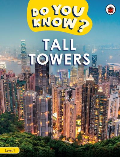 Do You Know? Level 1 - Tall Towers - Do You Know? - Ladybird - Books - Penguin Random House Children's UK - 9780241503386 - October 21, 2021