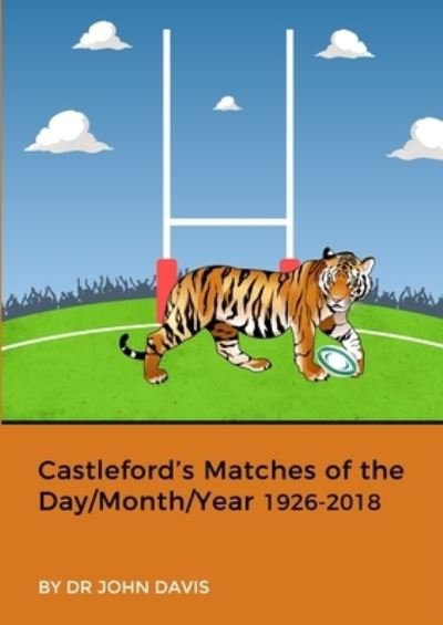 Castleford's Matches of the Day / Month / Year 1926-2018 - John Davis - Bøker - Lulu Press, Inc. - 9780244755386 - 1. mars 2019