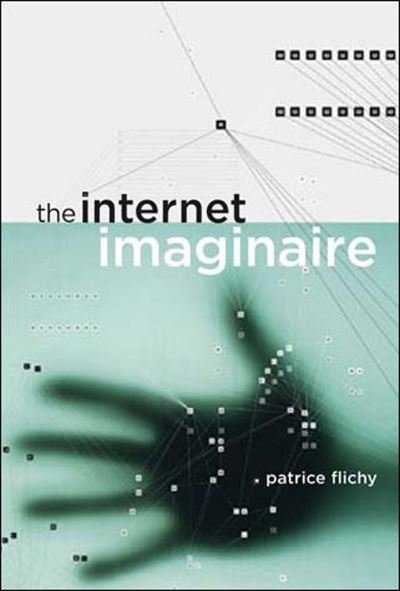 Cover for Flichy, Patrice (Professor of Sociology, Universite de Marne la Vallee ) · The Internet Imaginaire - The MIT Press (Pocketbok) (2008)