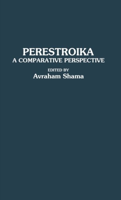 Cover for Avraham Shama · Perestroika: A Comparative Perspective (Hardcover bog) (1992)