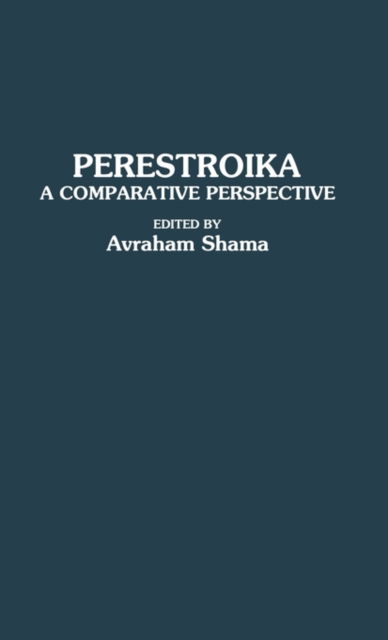 Cover for Avraham Shama · Perestroika: A Comparative Perspective (Hardcover Book) (1992)