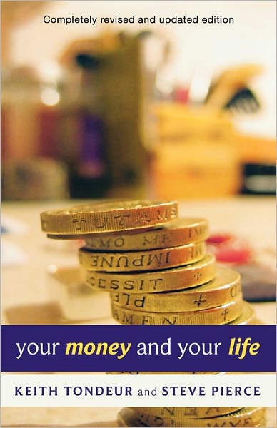 Your Money and Your Life: Learning How To Handle Money God'S Way - Keith Tondeur - Books - SPCK Publishing - 9780281062386 - August 19, 2010