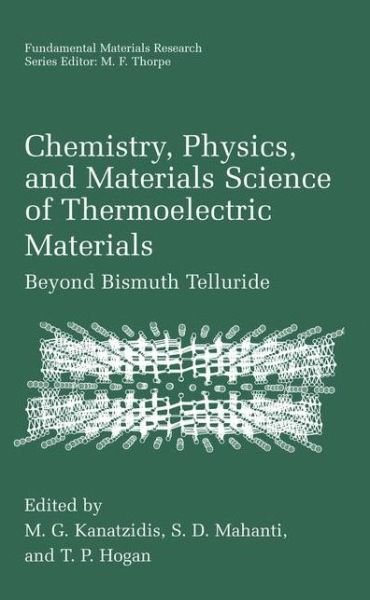 Cover for M G Kanatzidis · Chemistry, Physics, and Materials Science of Thermoelectric Materials: Beyond Bismuth Telluride - Fundamental Materials Research (Hardcover Book) [2003 edition] (2003)