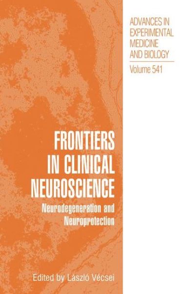 Cover for Abel Lajtha · Frontiers in Clinical Neuroscience: Neurodegeneration and Neuroprotection A Symposium in Abel Lajtha's Honour - Advances in Experimental Medicine and Biology (Hardcover Book) [2004 edition] (2003)