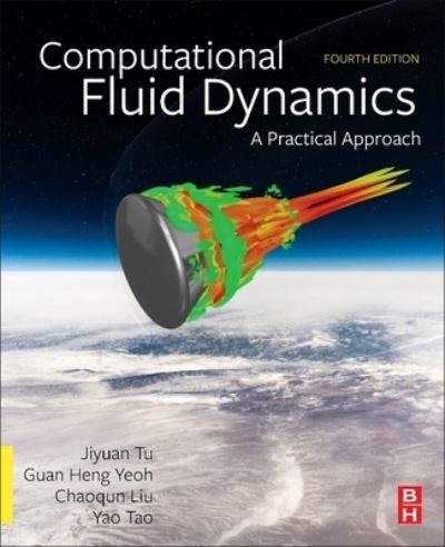 Cover for Tu, Jiyuan (Professor and Deputy Head, Research and Innovation, Department of Aerospace, Mechanical and Manufacturing Engineering, at Royal Melbourne Institute of Technology (RMIT) University, Australia.) · Computational Fluid Dynamics: A Practical Approach (Paperback Book) (2024)