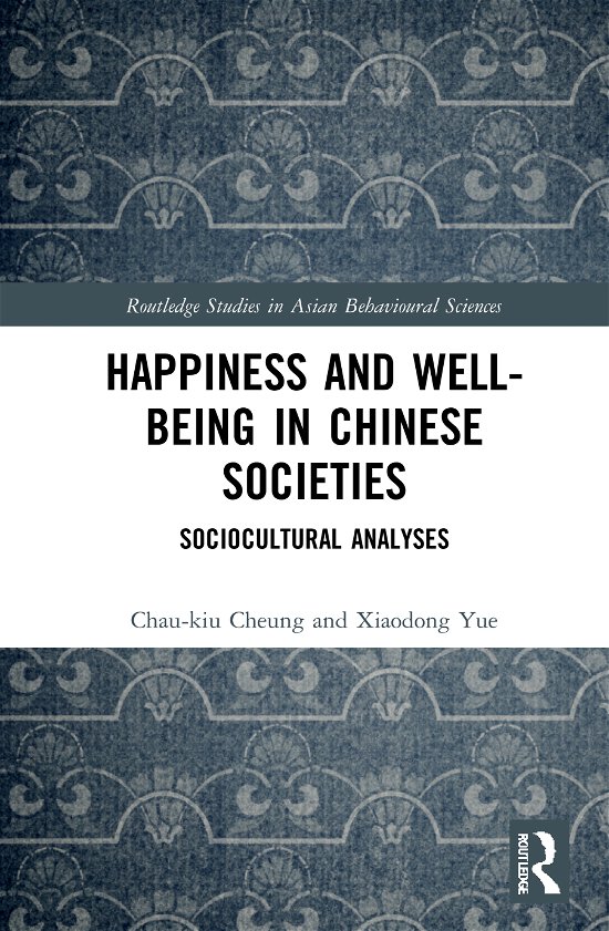 Cover for Chau-kiu Cheung · Happiness and Well-Being in Chinese Societies: Sociocultural Analyses - Routledge Studies in Asian Behavioural Sciences (Hardcover bog) (2021)