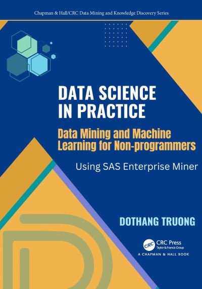 Cover for Dothang Truong · Data Science and Machine Learning for Non-Programmers: Using SAS Enterprise Miner - Chapman &amp; Hall / CRC Data Mining and Knowledge Discovery Series (Innbunden bok) (2024)