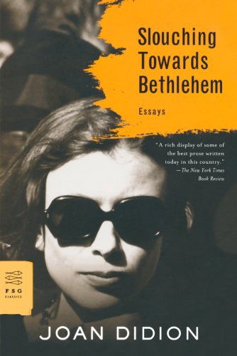 Slouching Towards Bethlehem: Essays - FSG Classics - Joan Didion - Bücher - Farrar, Straus and Giroux - 9780374531386 - 28. Oktober 2008