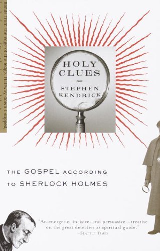 Cover for Stephen Kendrick · Holy Clues: the Gospel According to Sherlock Holmes (Vintage) (Paperback Book) [Reprint edition] (2000)
