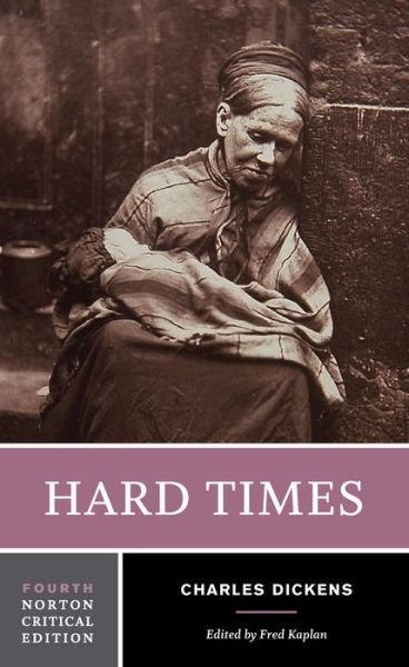 Cover for Charles Dickens · Hard Times: A Norton Critical Edition - Norton Critical Editions (Paperback Book) [Fourth edition] (2016)