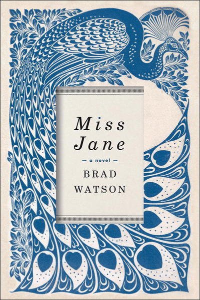 Cover for Brad Watson · Miss Jane - A Novel (Paperback Book) (2017)