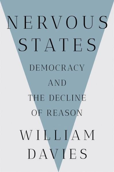 Cover for William Davies · Nervous States: Democracy and the Decline of Reason (Hardcover Book) (2019)