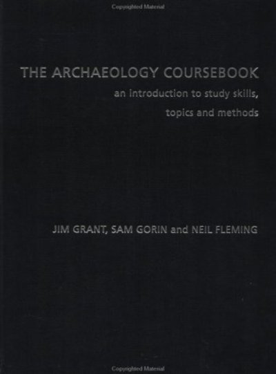 Cover for Jim Grant · The Archaeology Coursebook: An Introduction to Study Skills, Topics, and Methods (Hardcover Book) (2001)