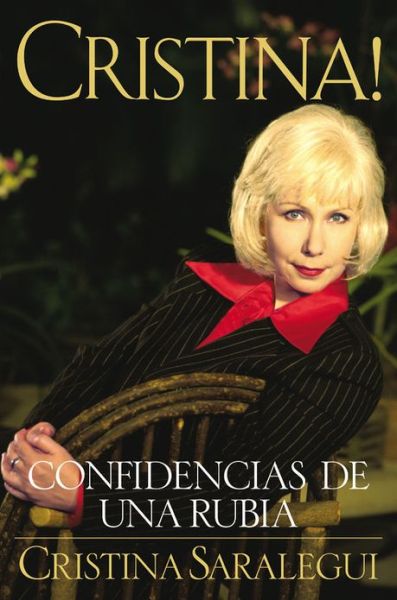 Cover for Cristina Saralegui · Cristina!: Confidencias de Una Rubia = Christina (Paperback Book) [Spanish, First Edition, 3rd Printing edition] (1998)
