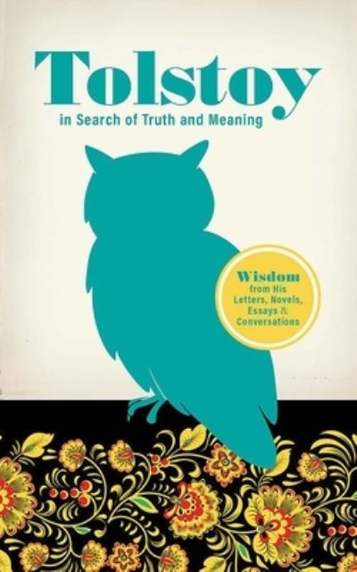 Cover for Leo Tolstoy · Tolstoy in Search of Truth and Meaning: Wisdom from His Letters, Novels, Essays and Conversations (Pocketbok) (2024)