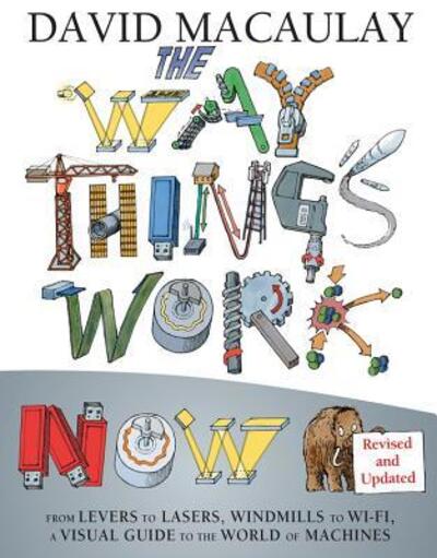 Cover for David Macaulay · The Way Things Work: Newly Revised Edition: The Newly Revised Edition-From levers to lasers, windmills to wi-fi, a visual guide to the world of machines. (Hardcover Book) (2023)