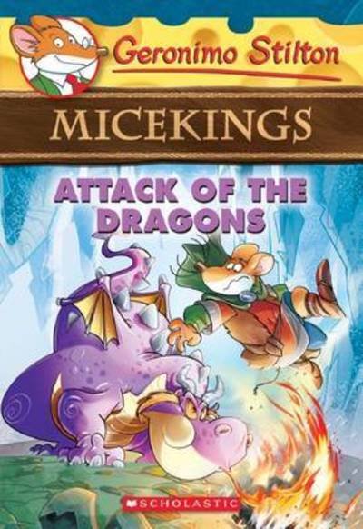 Cover for Geronimo Stilton · Attack of the Dragons (Geronimo Stilton Micekings #1) - Geronimo Stilton Micekings (Paperback Book) (2016)