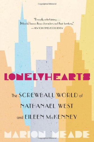 Cover for Marion Meade · Lonelyhearts: the Screwball World of Nathanael West and Eileen Mckenney (Paperback Book) [Reprint edition] (2011)