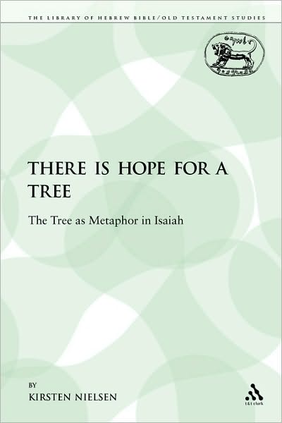 Cover for Kirsten Nielsen · There is Hope for a Tree: The Tree as Metaphor in Isaiah - The Library of Hebrew Bible / Old Testament Studies (Paperback Book) [Nippod edition] (2009)