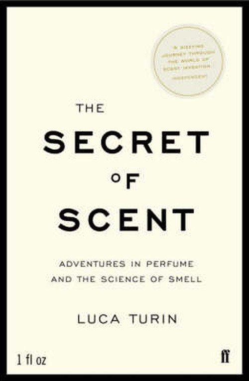 Cover for Luca Turin · The Secret of Scent: Adventures in Perfume and the Science of Smell (Pocketbok) [Main edition] (2007)