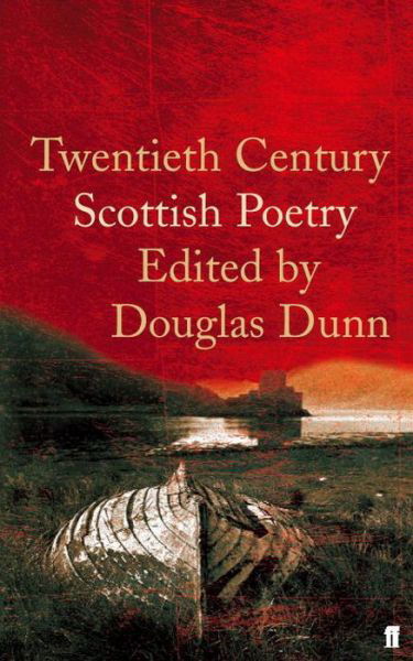 Twentieth-Century Scottish Poetry - Douglas Dunn - Kirjat - Faber & Faber - 9780571228386 - torstai 7. syyskuuta 2006