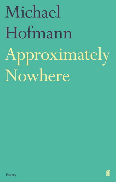 Cover for Michael Hofmann · Approximately Nowhere (Paperback Book) [Main edition] (2016)