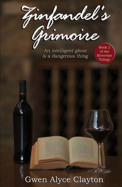 Zinfandel's Grimoire : Book 2 of the Rivervine Trilogy - Gwen Alyce Clayton - Boeken - Rivervine Publishing - 9780578670386 - 3 november 2020