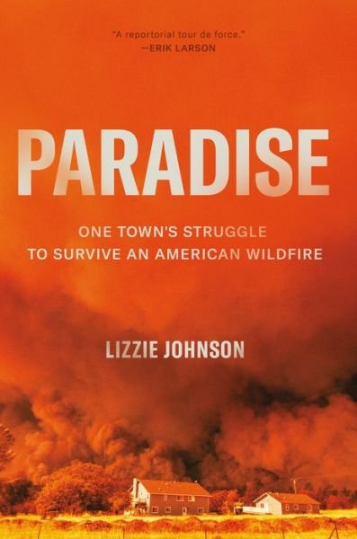 Cover for Lizzie Johnson · Paradise: One Town's Struggle to Survive an American Wildfire (Inbunden Bok) (2021)