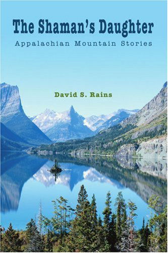 Cover for David Rains · The Shaman's Daughter: Appalachian Mountain Stories (Paperback Book) (2005)
