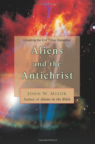 Cover for John W Milor · Aliens and the Antichrist: Unveiling the End Times Deception (Paperback Book) (2006)