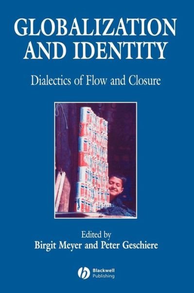 Globalization and Identity: Dialectics of Flow and Closure - Development and Change Special Issues - B Meyer - Books - John Wiley and Sons Ltd - 9780631212386 - January 18, 1999