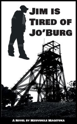Cover for Mzuvukile J Maqetuka · Jim Is Tired Of Jo'Burg (Paperback Bog) (2020)