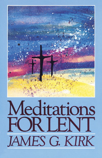 Meditations for Lent - James G. Kirk - Boeken - Westminster John Knox Press - 9780664250386 - 1 november 1988