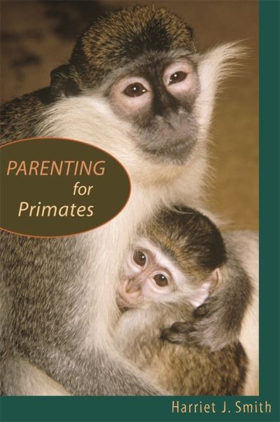 Cover for Harriet J. Smith · Parenting for Primates (Hardcover Book) (2006)