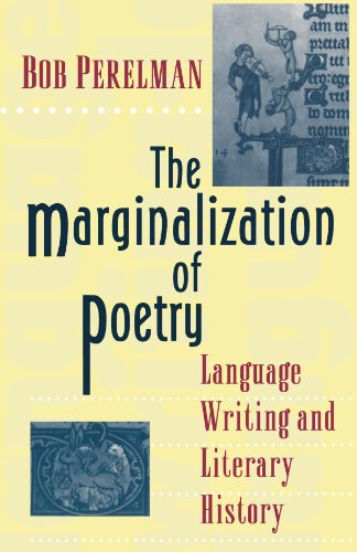 The Marginalization of Poetry: Language Writing and Literary History - Bob Perelman - Books - Princeton University Press - 9780691021386 - July 28, 1996