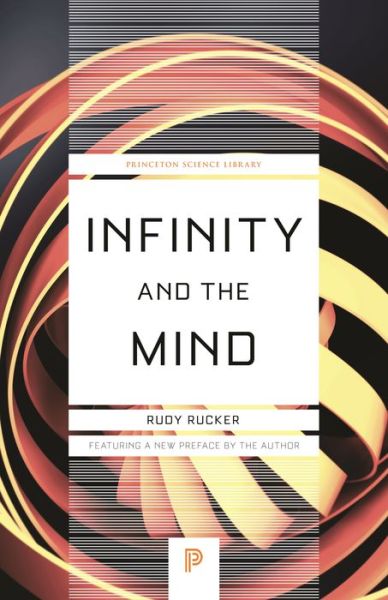 Cover for Rudy Rucker · Infinity and the Mind: The Science and Philosophy of the Infinite - Princeton Science Library (Paperback Book) (2019)