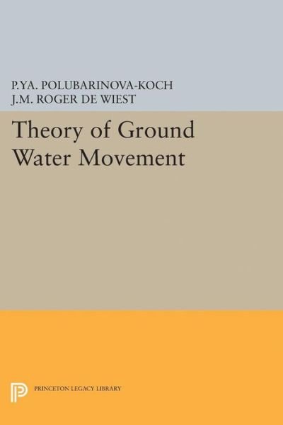 Cover for Pelageya Yakovlevna Polubarinova-Kochina · Theory of Ground Water Movement - Princeton Legacy Library (Paperback Book) (2015)