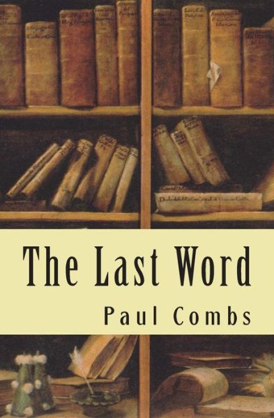 The Last Word - Paul Combs - Livros - Stratford Press, The - 9780692235386 - 26 de junho de 2014