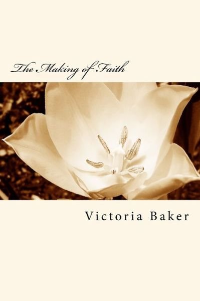 Cover for Ms Victoria Baker · The Making of Faith (Paperback Bog) (2015)