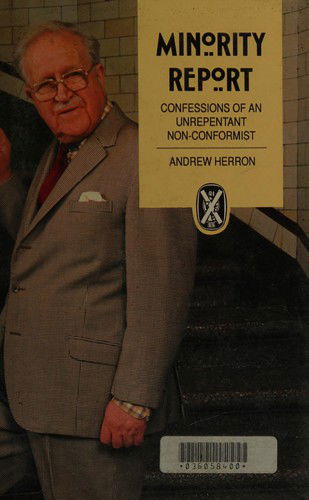 Cover for Andrew Herron · Minority Repot: Confessions of an Unrepentant Non-conformist (Hardcover Book) [1st edition] (2012)