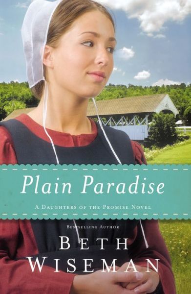 Plain Paradise - a Daughters of the Promise Novel - Beth Wiseman - Kirjat - Thomas Nelson Publishers - 9780718036386 - tiistai 2. kesäkuuta 2015