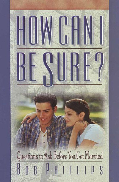 Cover for Bob Phillips · How Can I Be Sure?: Questions to Ask Before You Get Married (Paperback Book) (1999)