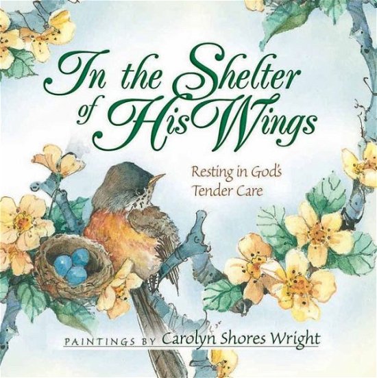 Cover for Carolyn Wright · In the Shelter of His Wings: Resting in God's Tender Care (Paperback Book) (2004)